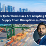 How Qatar Businesses Are Adapting to Supply Chain Disruptions in 2026