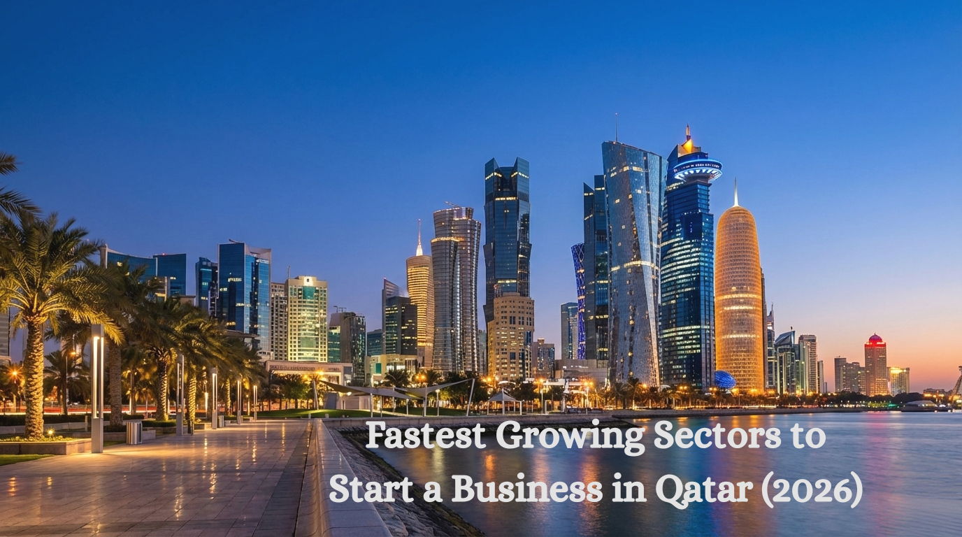 Fastest Growing Sectors to Start a Business in Qatar (2026)